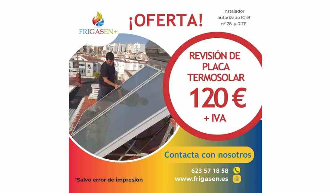 ¡Oferta! Revisión placas termosolares 120 € + IVA